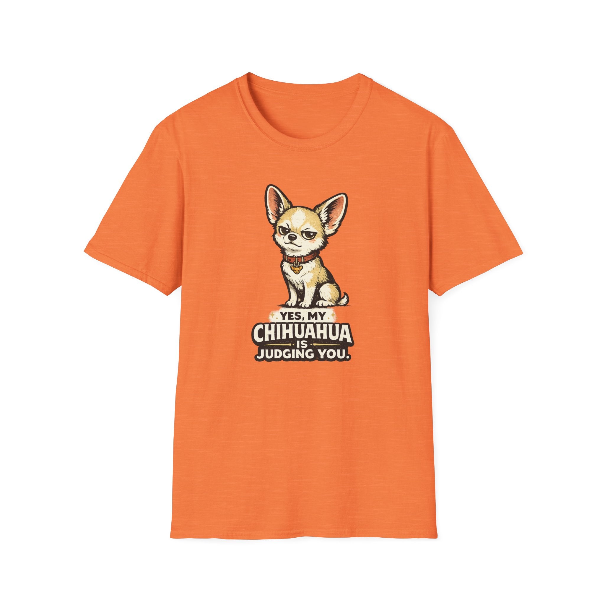 Yes My Chihuahua Is Judging You T-Shirt