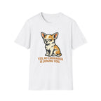 Yes, My Chihuahua Is Judging You T-Shirt