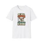He Will Cause A Scene T-Shirt