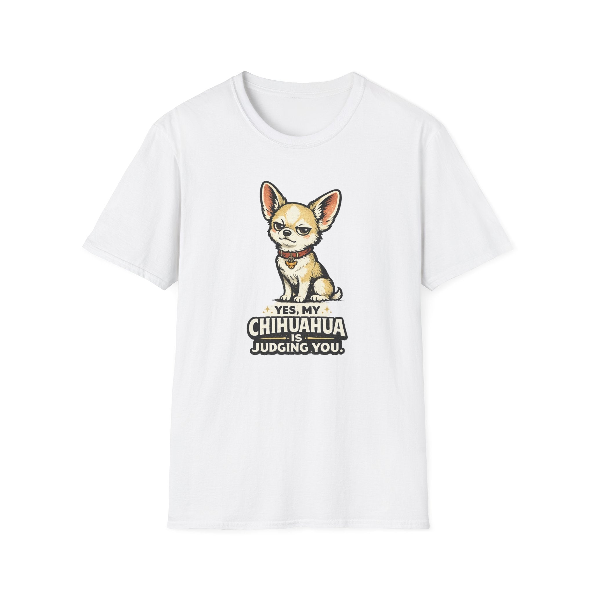 Yes My Chihuahua Is Judging You T-Shirt