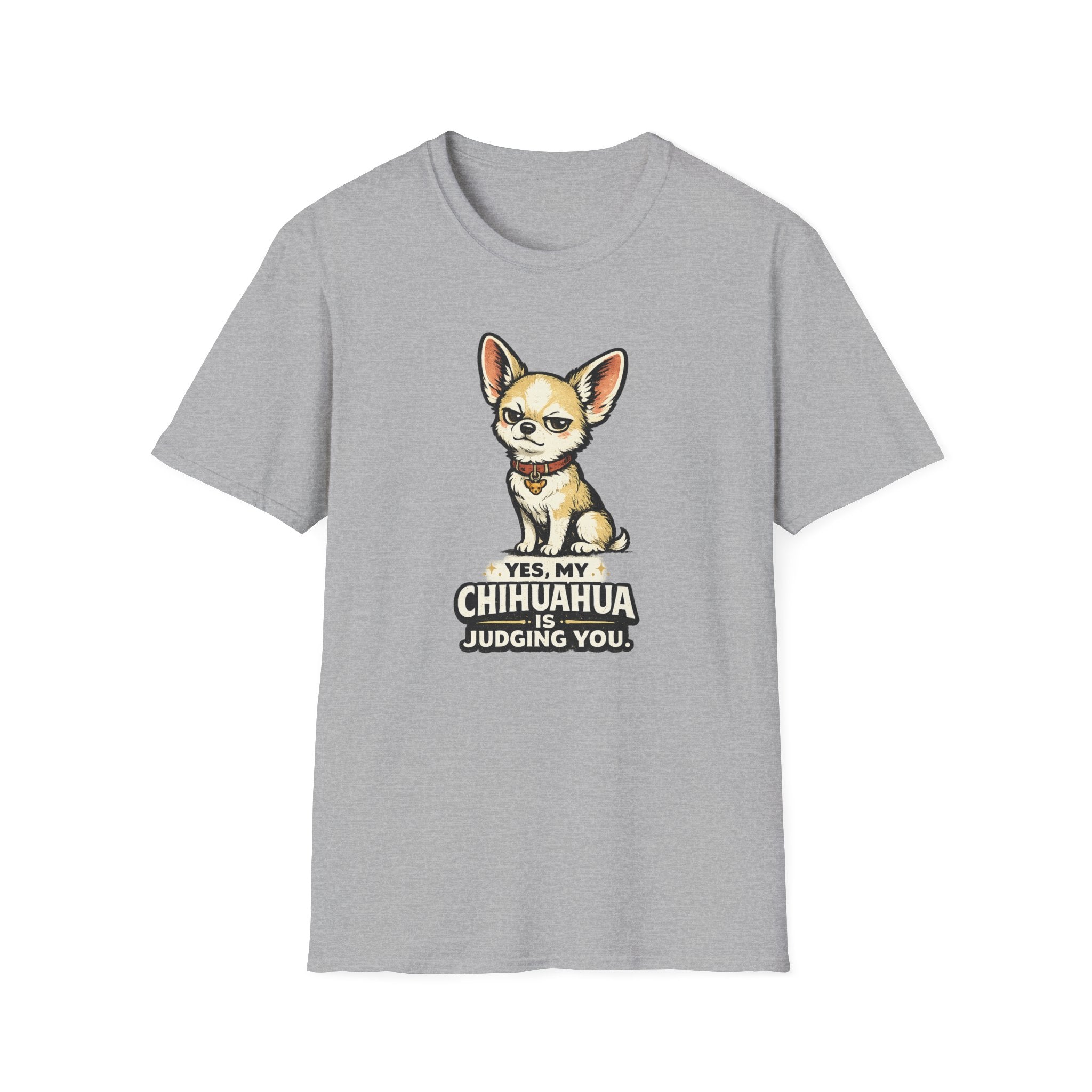 Yes My Chihuahua Is Judging You T-Shirt