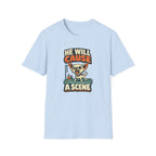 He Will Cause A Scene T-Shirt