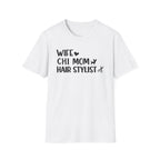 Wife, Chi Mom, Hair Stylist T-Shirt