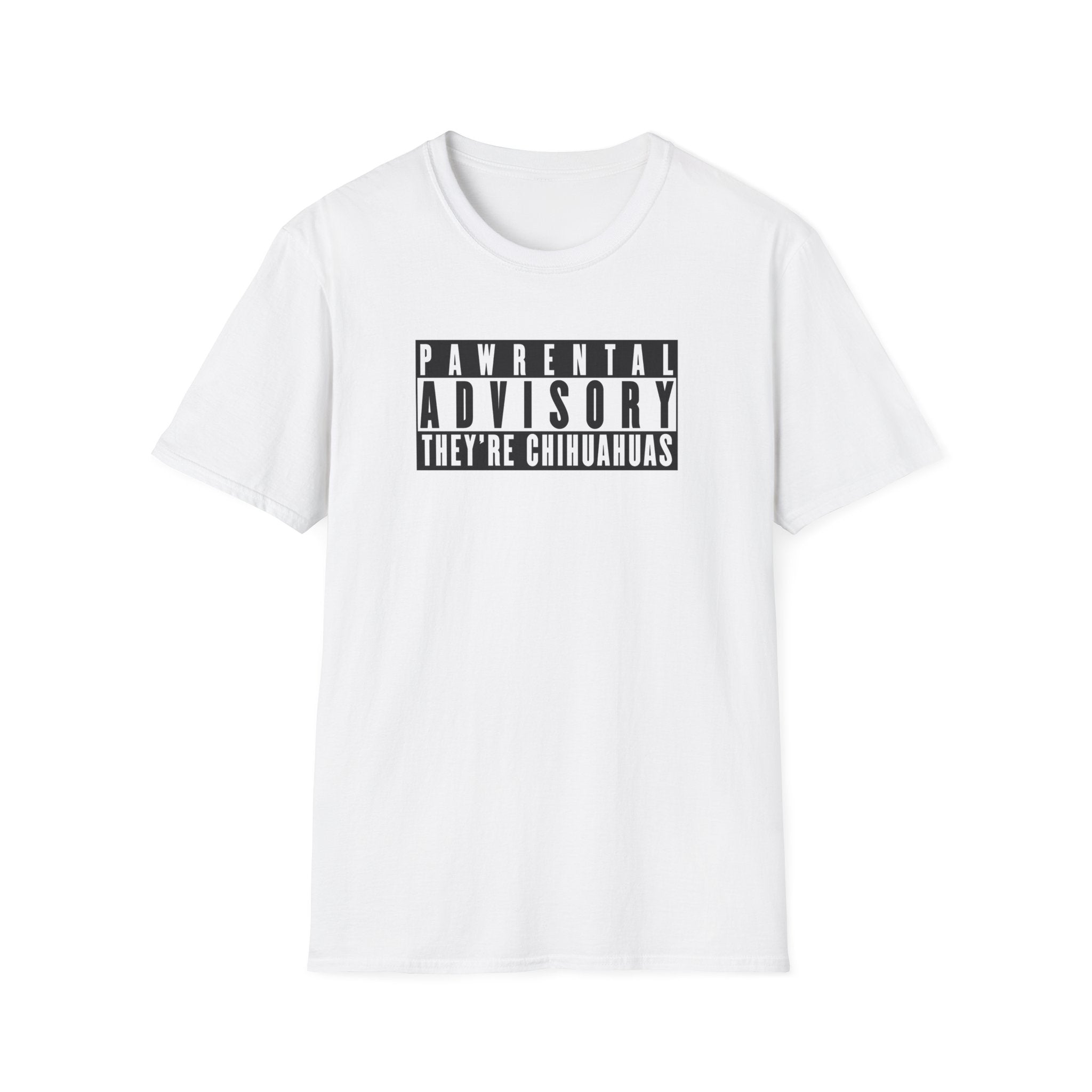Pawrental Advisory They're Chihuahuas T-Shirt