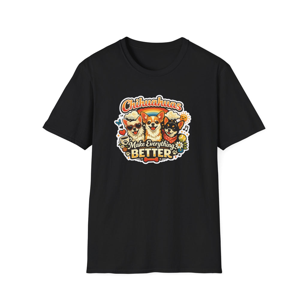 Chihuahuas Make Everything Better T-Shirt